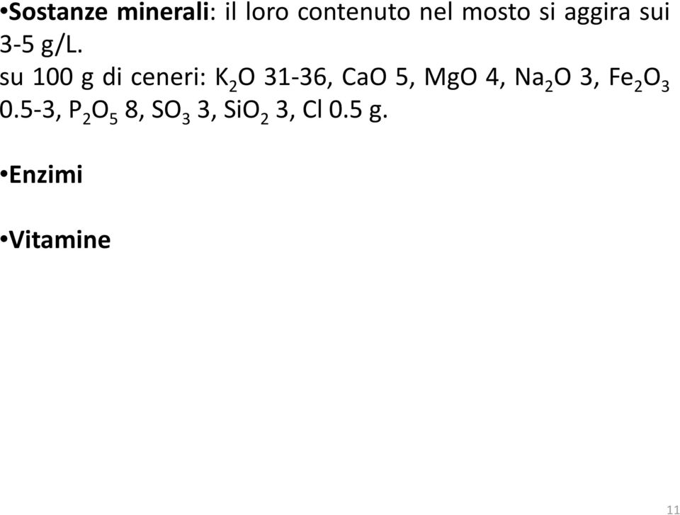 su 100 g di ceneri: K 2 O 31-36, CaO 5, MgO 4,