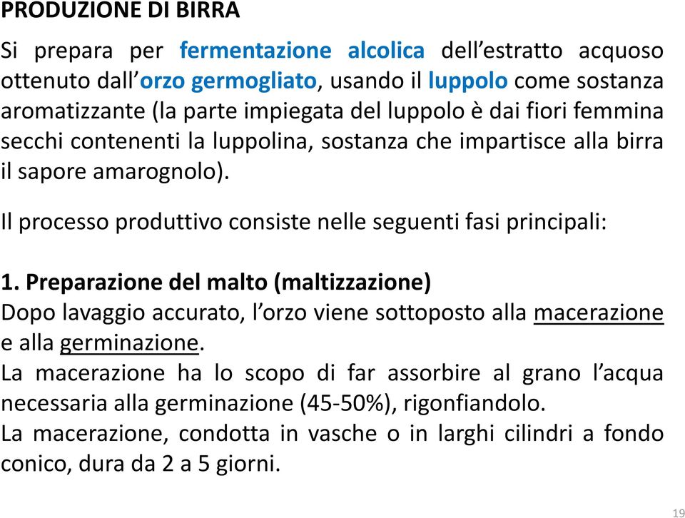 Il processo produttivo consiste nelle seguenti fasi principali: 1.