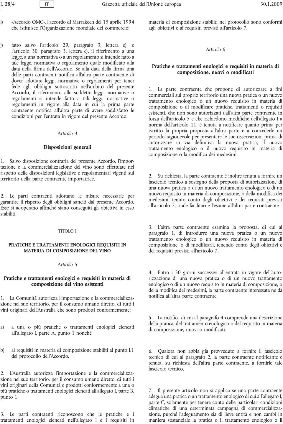 e ai requisiti previsti all articolo 7.