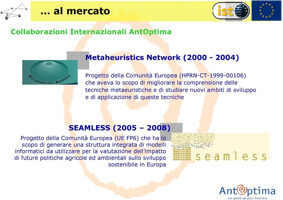 queste tecniche SEAMLESS (2005 2008) Progetto della Comunità Europea (UE FP6) che ha lo scopo di generare una struttura integrata di