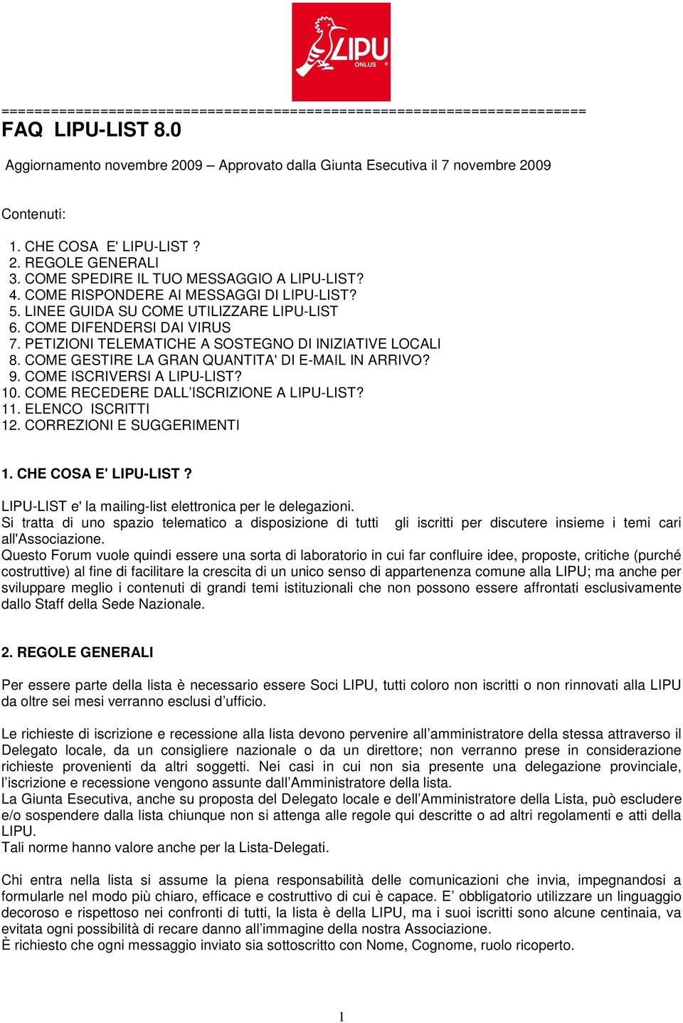 COME DIFENDERSI DAI VIRUS 7. PETIZIONI TELEMATICHE A SOSTEGNO DI INIZIATIVE LOCALI 8. COME GESTIRE LA GRAN QUANTITA' DI E-MAIL IN ARRIVO? 9. COME ISCRIVERSI A LIPU-LIST? 10.