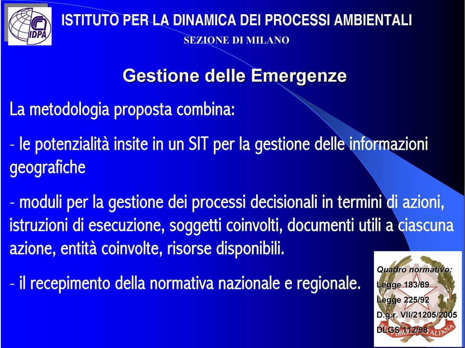 esecuzione, soggetti coinvolti, documenti utili a ciascuna azione, entità coinvolte, risorse disponibili.