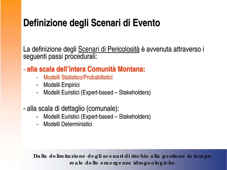 Statistico/Probabilistici - Modelli Empirici - Modelli Euristici (Expert-based Stakeholders) -