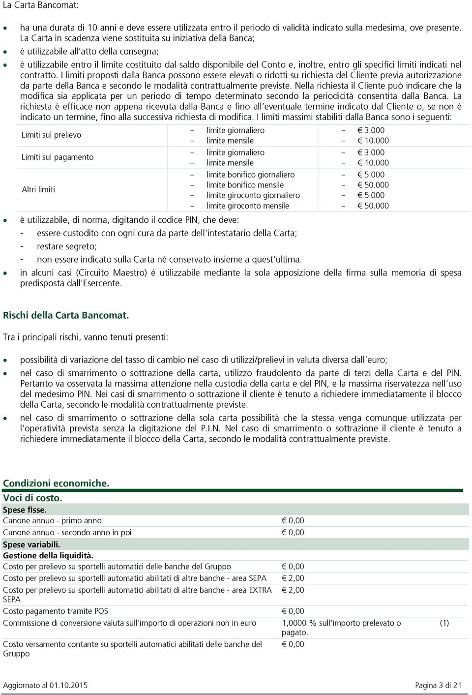 gli specifici limiti indicati nel contratto.