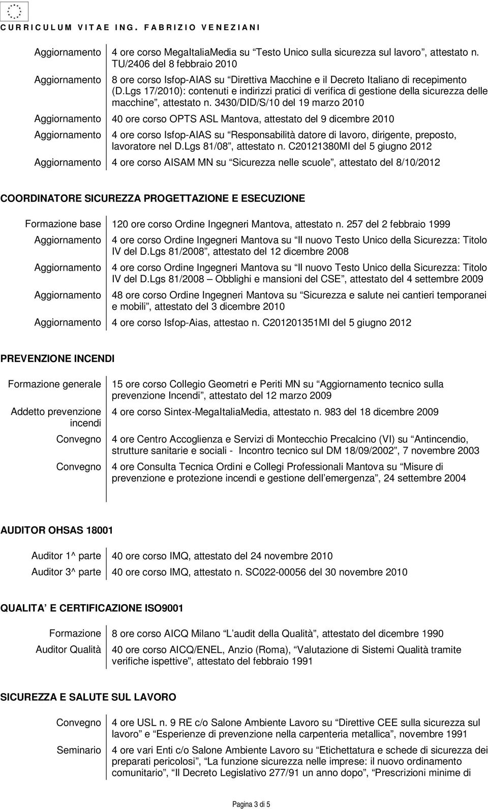 Lgs 17/2010): contenuti e indirizzi pratici di verifica di gestione della sicurezza delle macchine, attestato n.