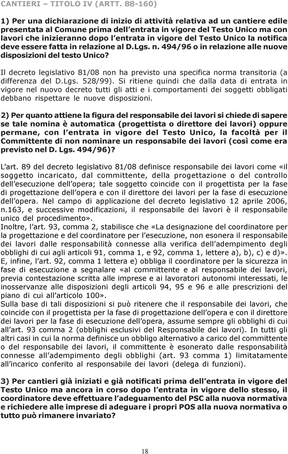 vigore del Testo Unico la notifica deve essere fatta in relazione al D.Lgs. n. 494/96 o in relazione alle nuove disposizioni del testo Unico?