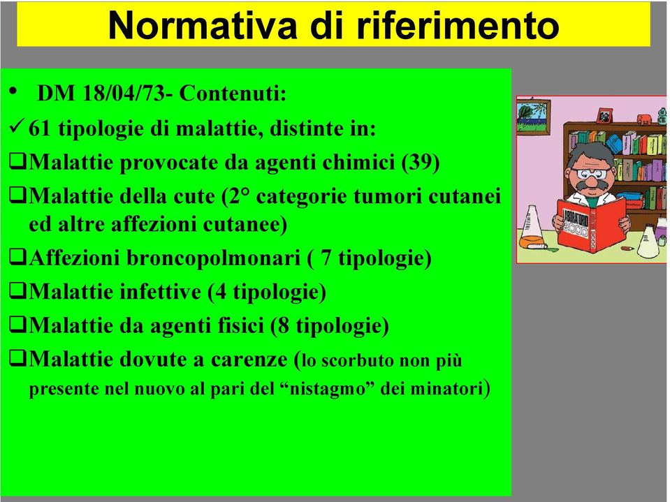 cutanee) Affezioni broncopolmonari ( 7 tipologie) Malattie infettive (4 tipologie) Malattie da agenti