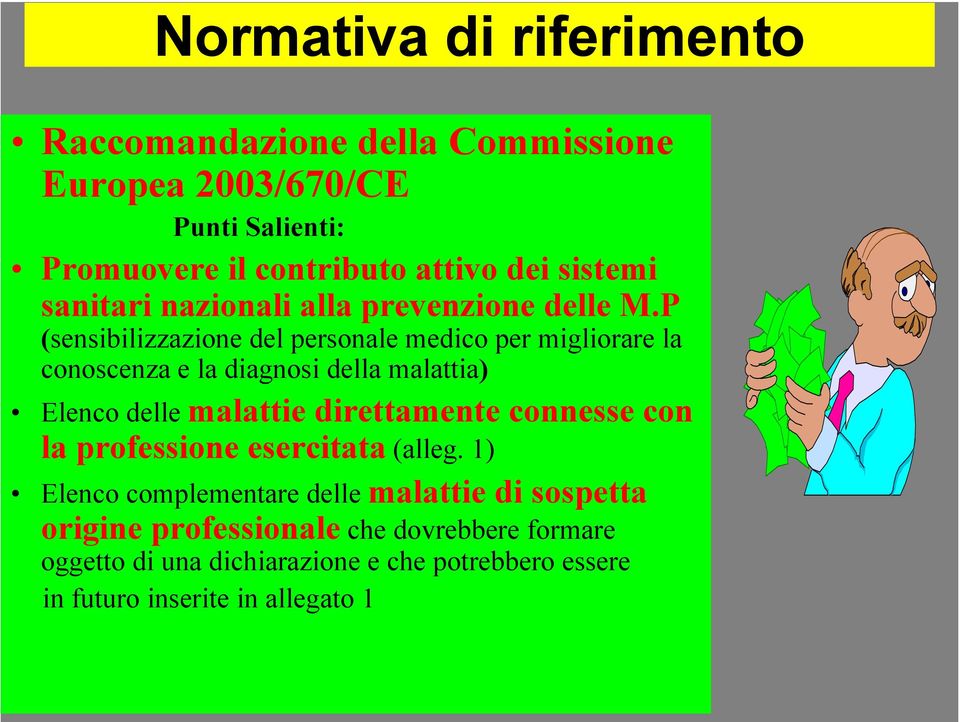 P (sensibilizzazione del personale medico per migliorare la conoscenza e la diagnosi della malattia) Elenco delle malattie direttamente