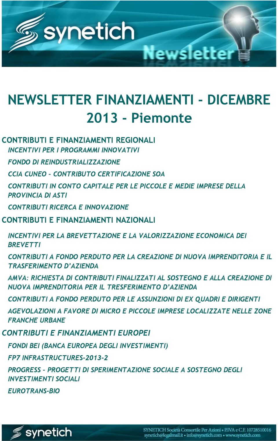 VALORIZZAZIONE ECONOMICA DEI BREVETTI CONTRIBUTI A FONDO PERDUTO PER LA CREAZIONE DI NUOVA IMPRENDITORIA E IL TRASFERIMENTO D AZIENDA AMVA: RICHIESTA DI CONTRIBUTI FINALIZZATI AL SOSTEGNO E ALLA