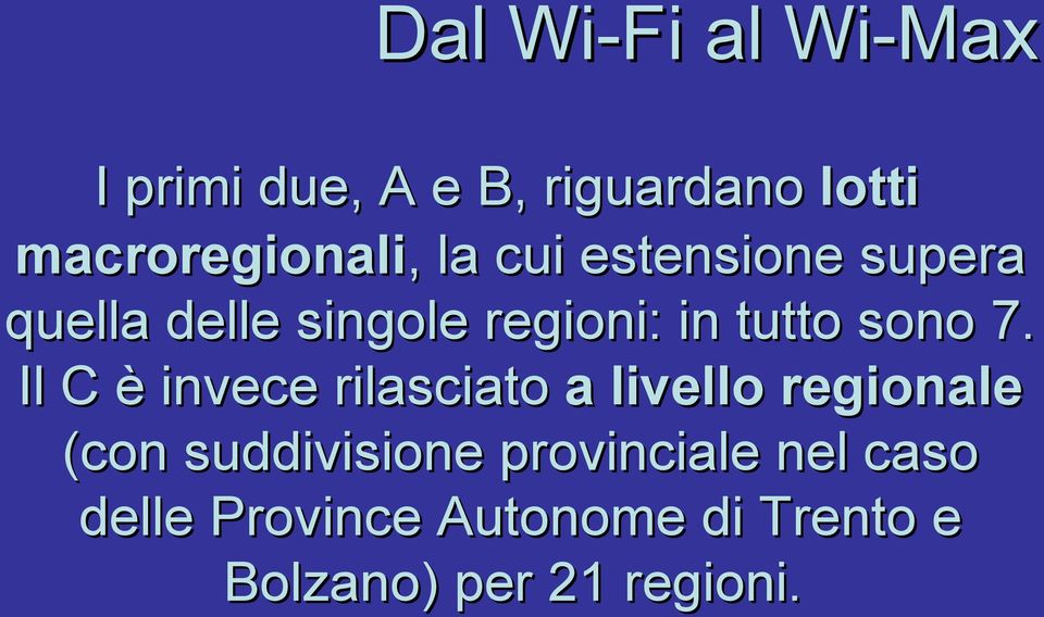 Il C è invece rilasciato a livello regionale (con suddivisione