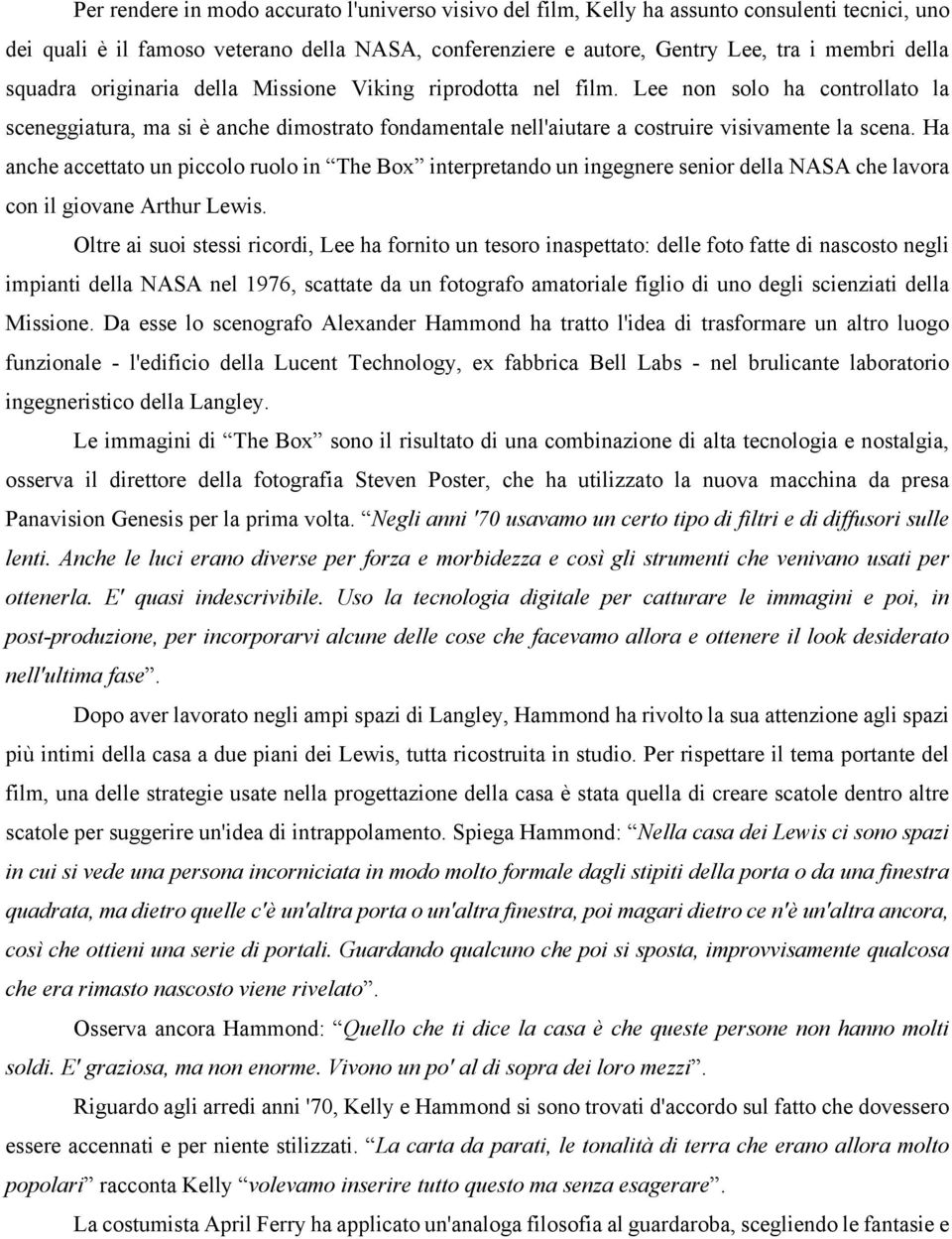 Ha anche accettato un piccolo ruolo in The Box interpretando un ingegnere senior della NASA che lavora con il giovane Arthur Lewis.