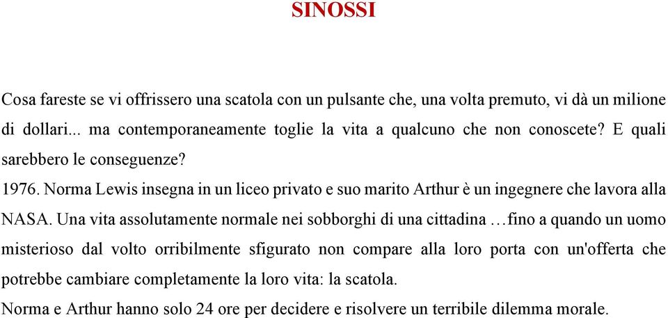 Norma Lewis insegna in un liceo privato e suo marito Arthur è un ingegnere che lavora alla NASA.