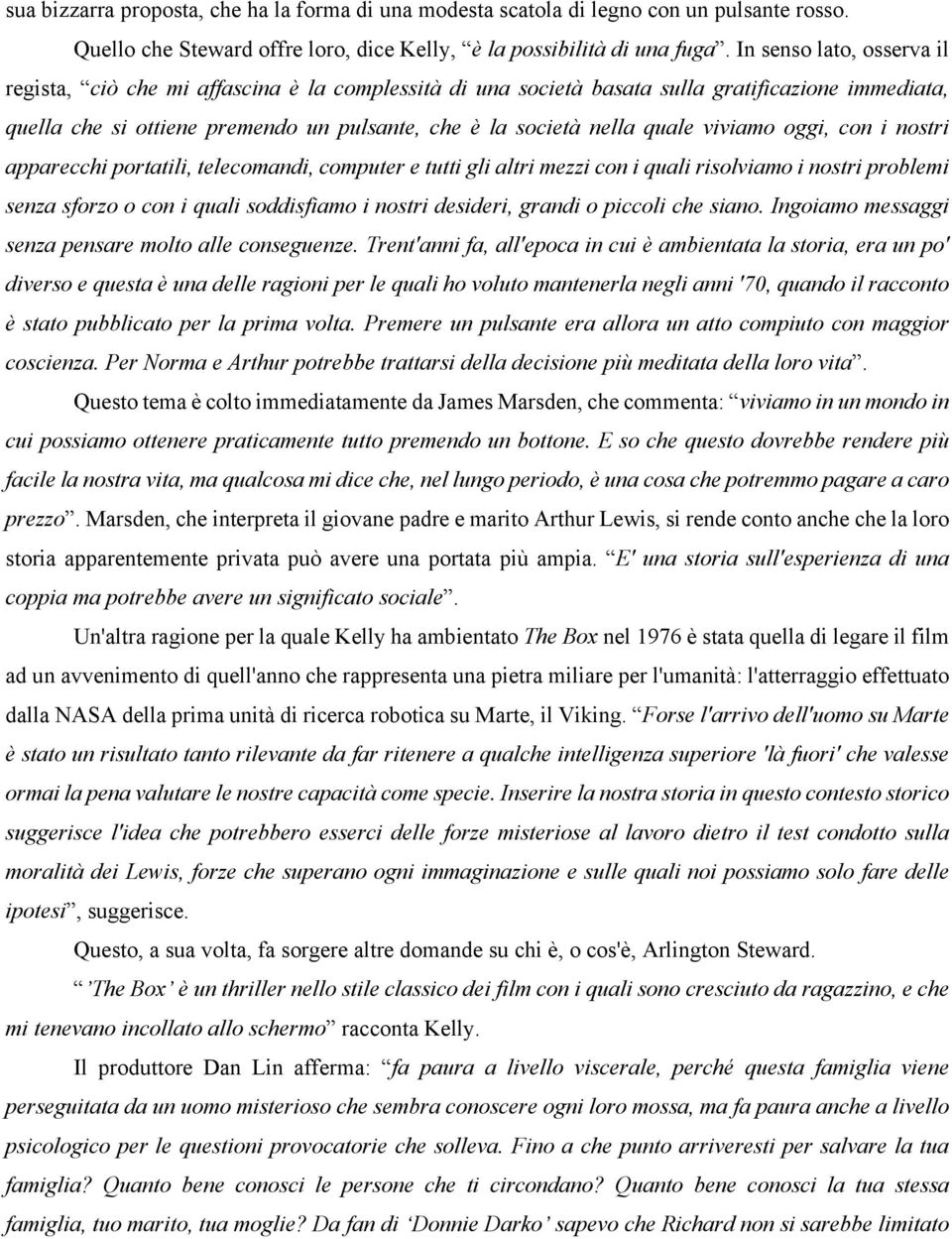 viviamo oggi, con i nostri apparecchi portatili, telecomandi, computer e tutti gli altri mezzi con i quali risolviamo i nostri problemi senza sforzo o con i quali soddisfiamo i nostri desideri,