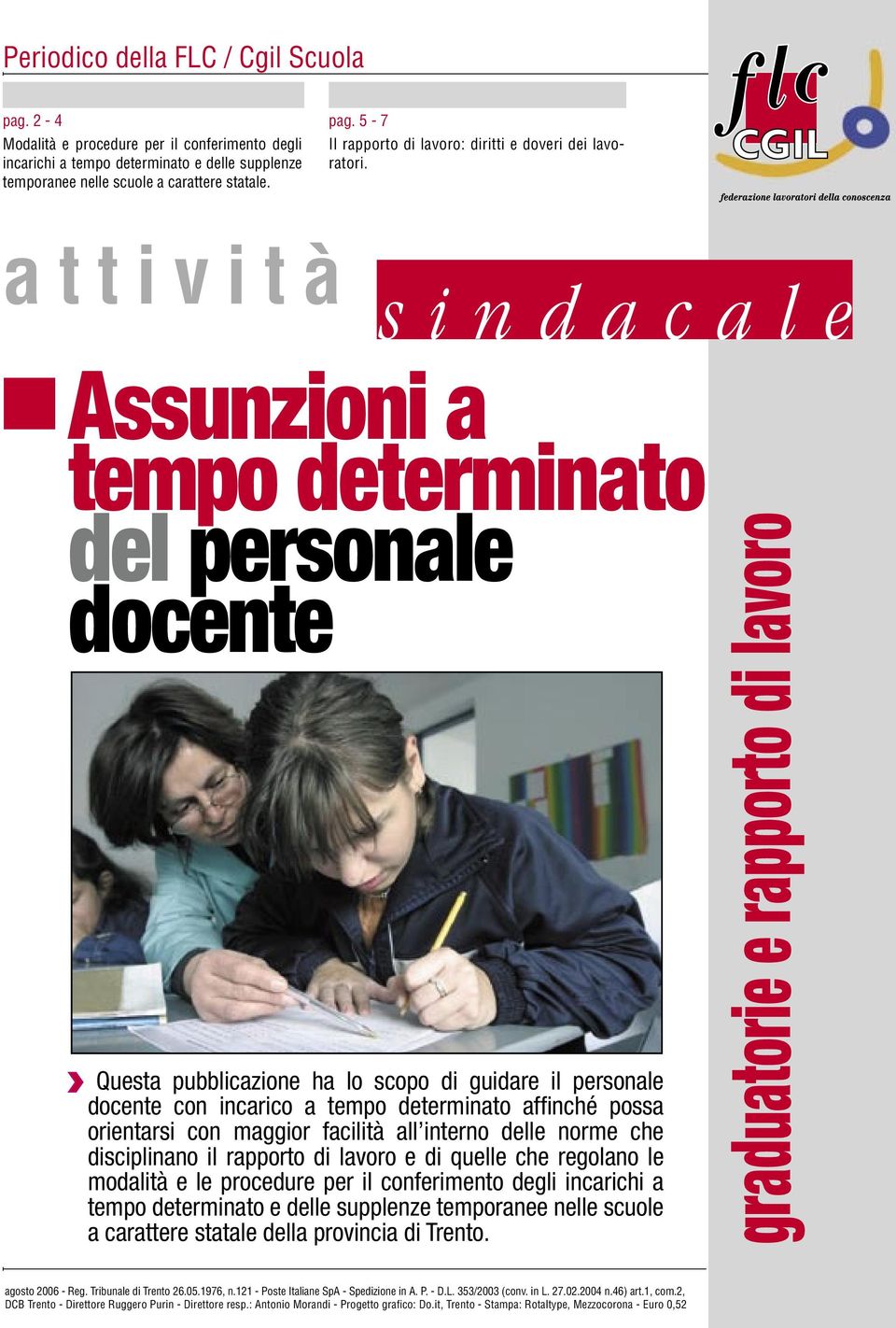 possa orientarsi con maggior facilità all interno delle norme che disciplinano il rapporto di lavoro e di quelle che regolano le modalità e le procedure per il conferimento degli incarichi a tempo