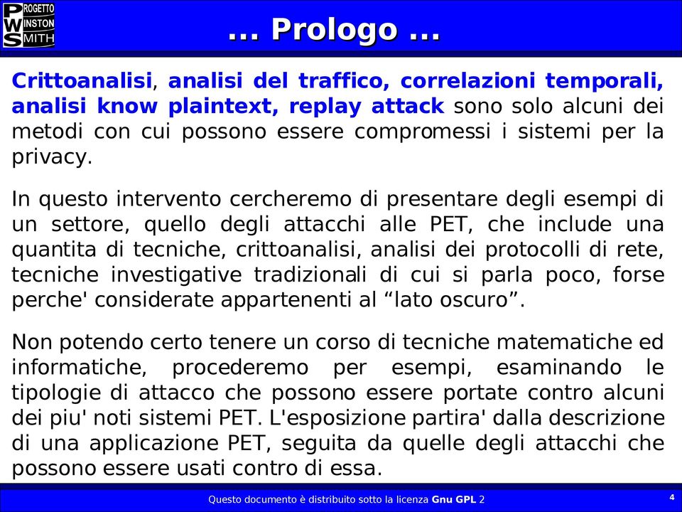 investigative tradizionali di cui si parla poco, forse perche' considerate appartenenti al lato oscuro.