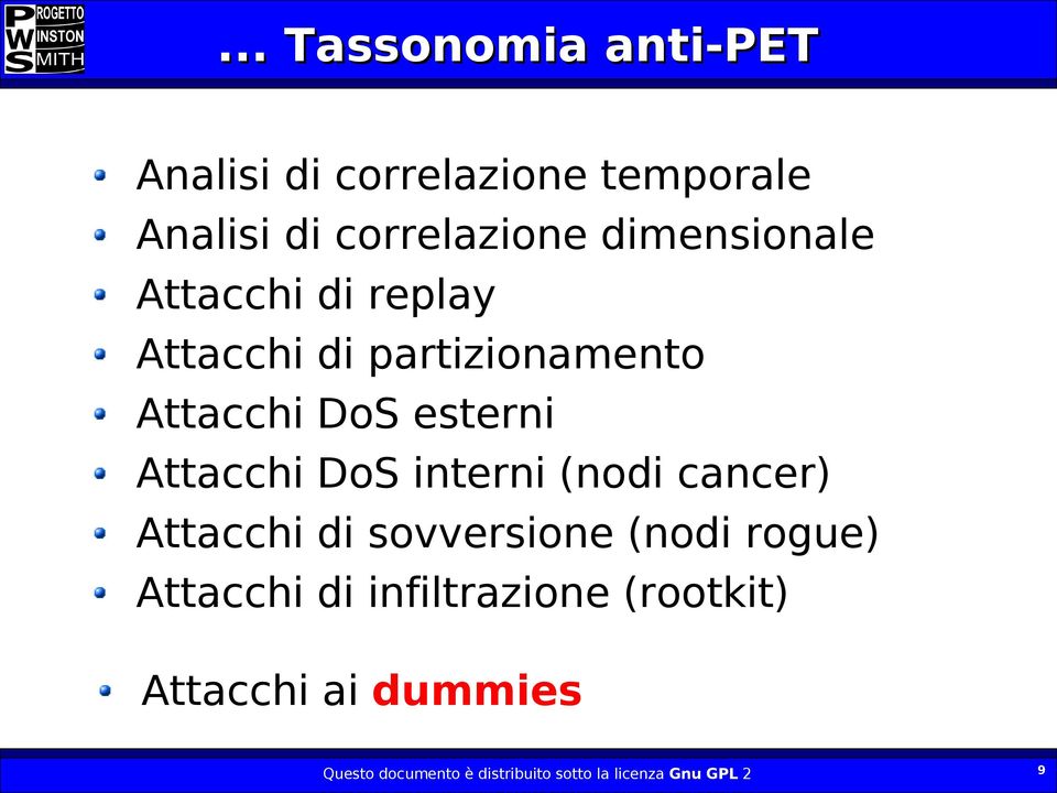 Attacchi DoS interni (nodi cancer) Attacchi di sovversione (nodi rogue) Attacchi di