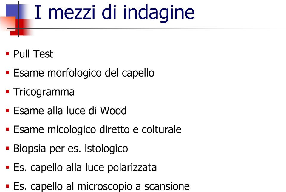 micologico diretto e colturale Biopsia per es.