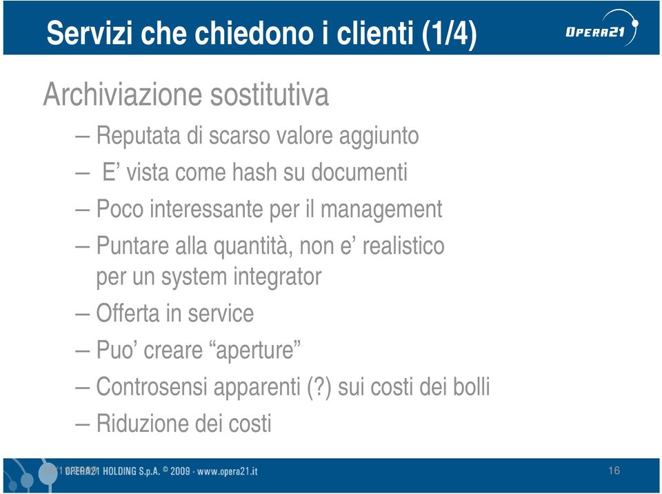 Puntare alla quantità, non e realistico per un system integrator Offerta in service