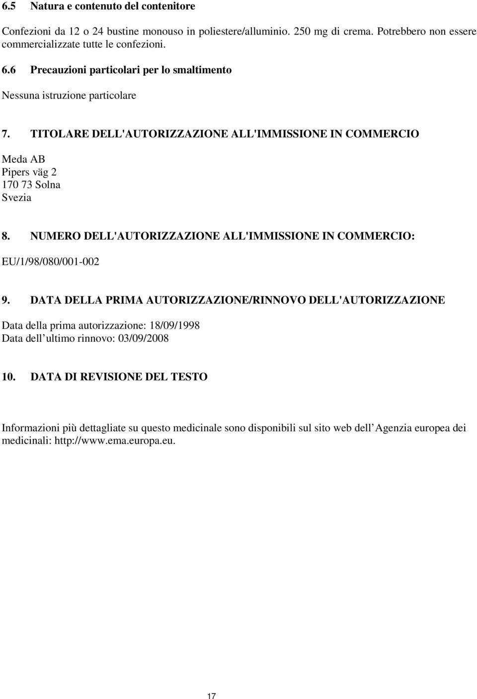 NUMERO DELL'AUTORIZZAZIONE ALL'IMMISSIONE IN COMMERCIO: EU/1/98/080/001-002 9.