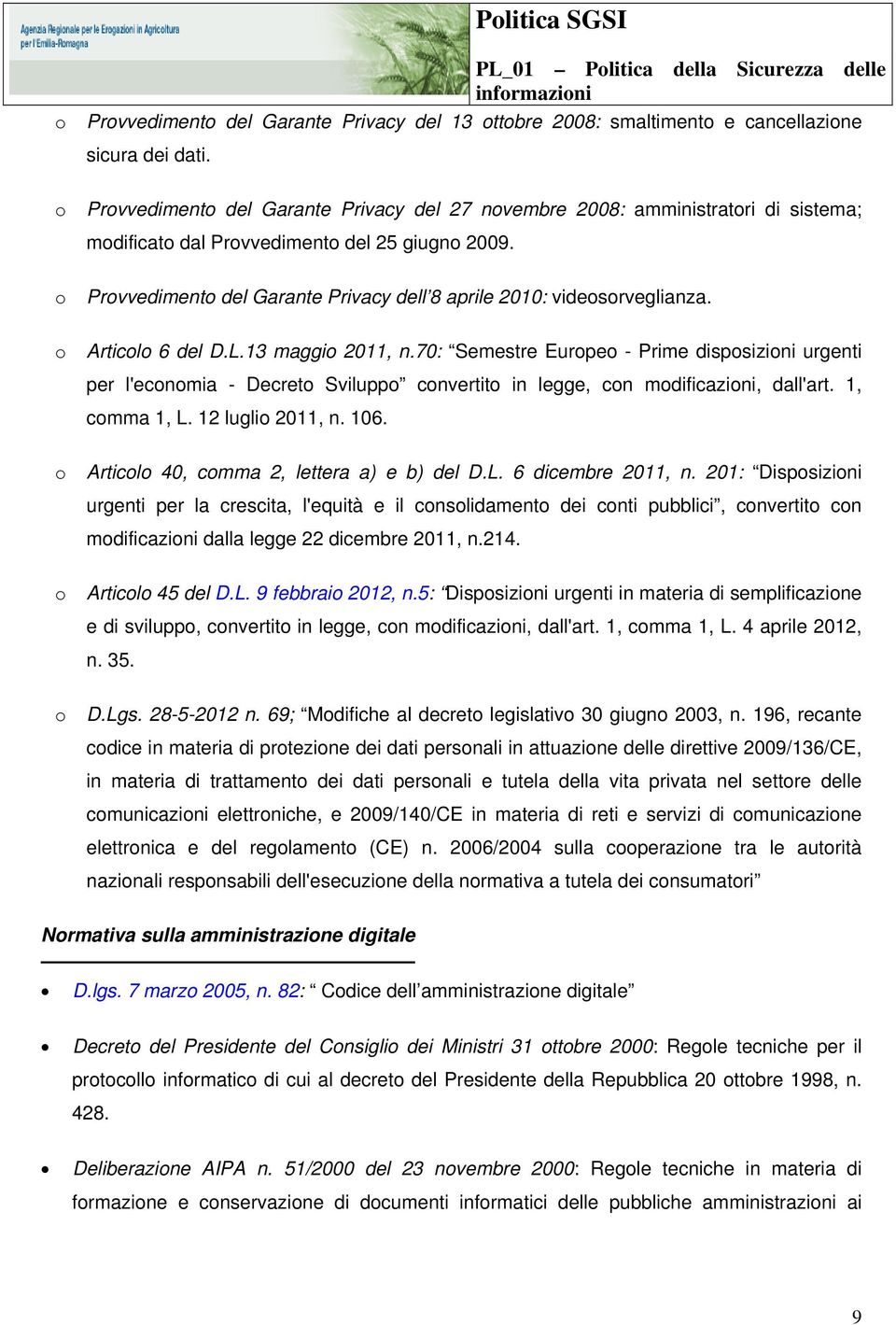 Provvedimento del Garante Privacy dell 8 aprile 2010: videosorveglianza. Articolo 6 del D.L.13 maggio 2011, n.