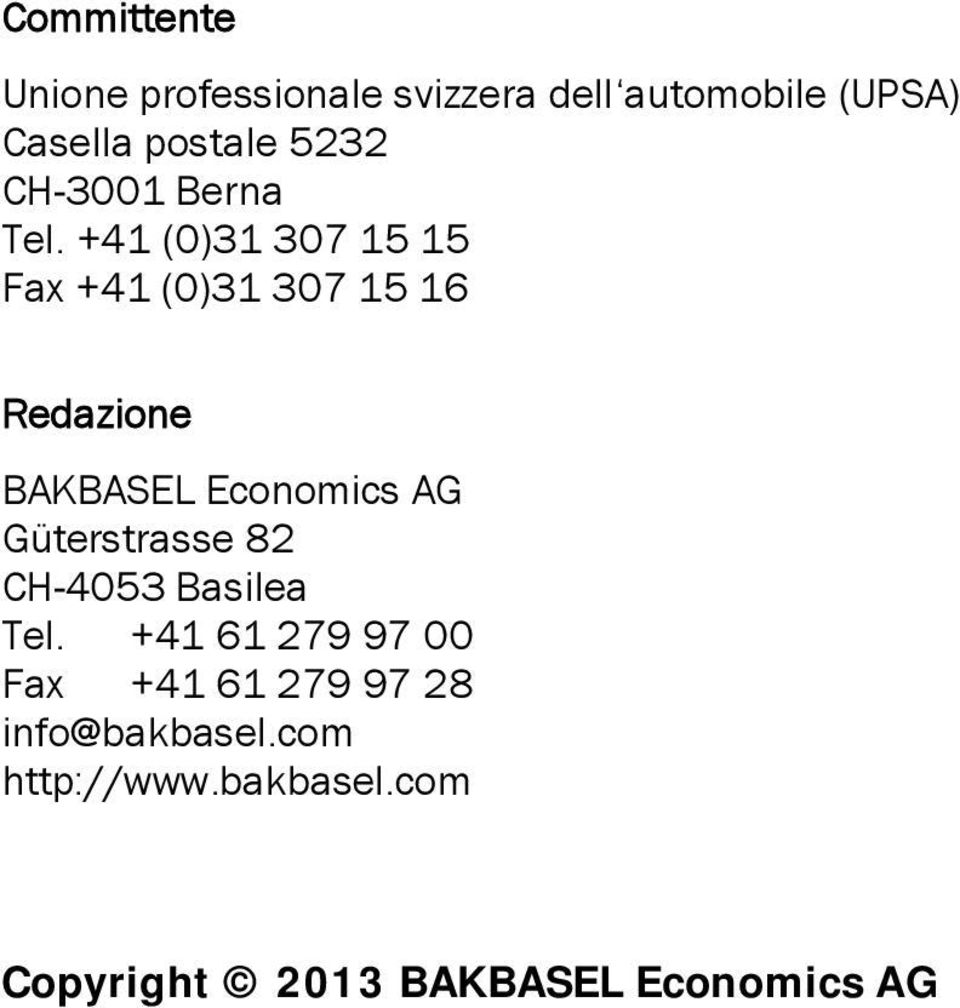 +41 (0)31 307 15 15 Fax +41 (0)31 307 15 16 Redazione BAKBASEL Economics AG