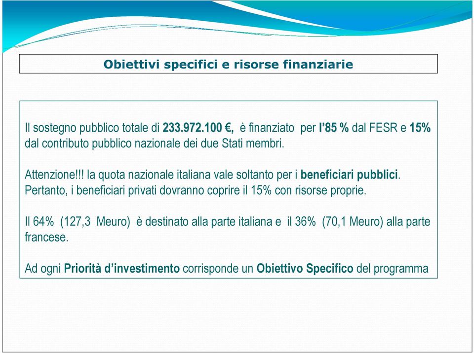 !! la quota nazionale italiana vale soltanto per i beneficiari pubblici.