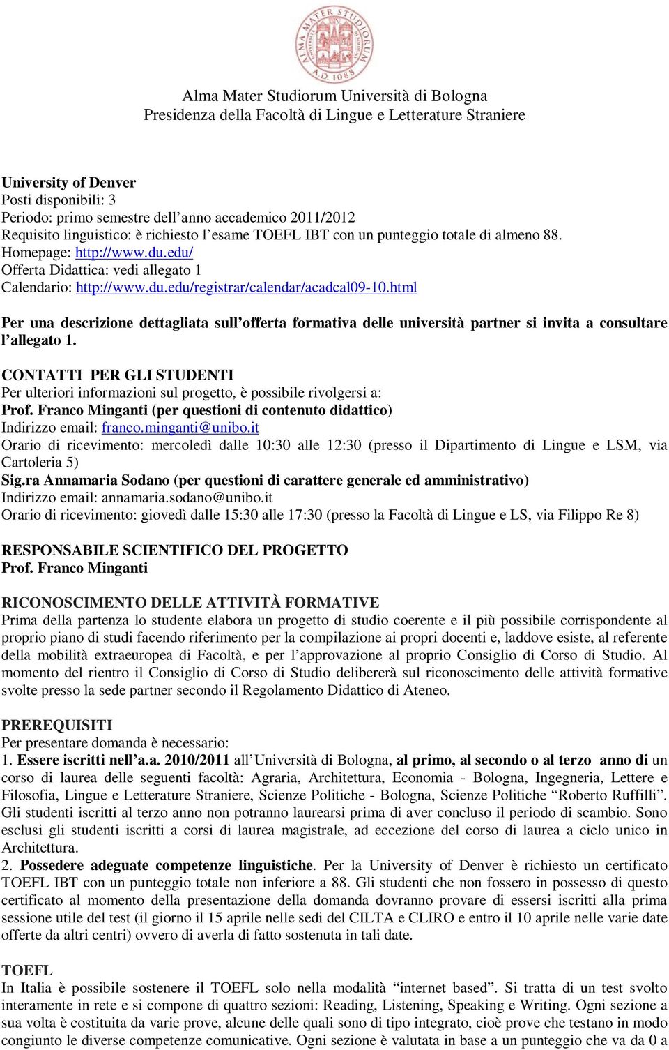 html Per una descrizione dettagliata sull offerta formativa delle università partner si invita a consultare l allegato 1.