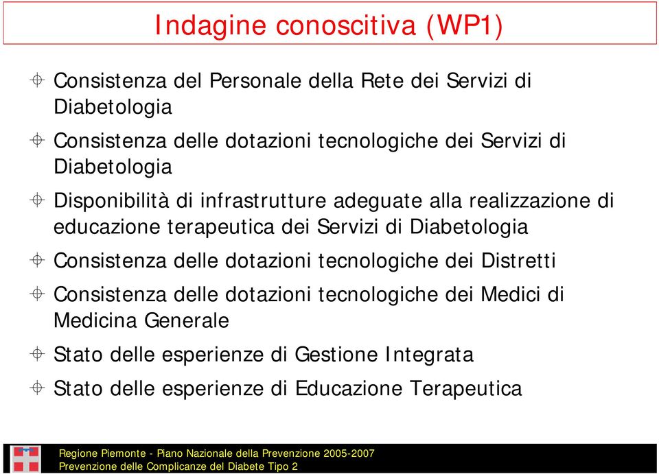 terapeutica dei Servizi di Diabetologia Consistenza delle dotazioni tecnologiche dei Distretti Consistenza delle dotazioni