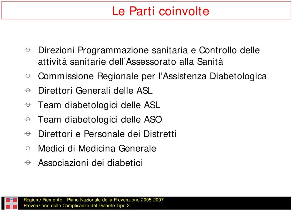 Diabetologica Direttori Generali delle ASL Team diabetologici delle ASL Team