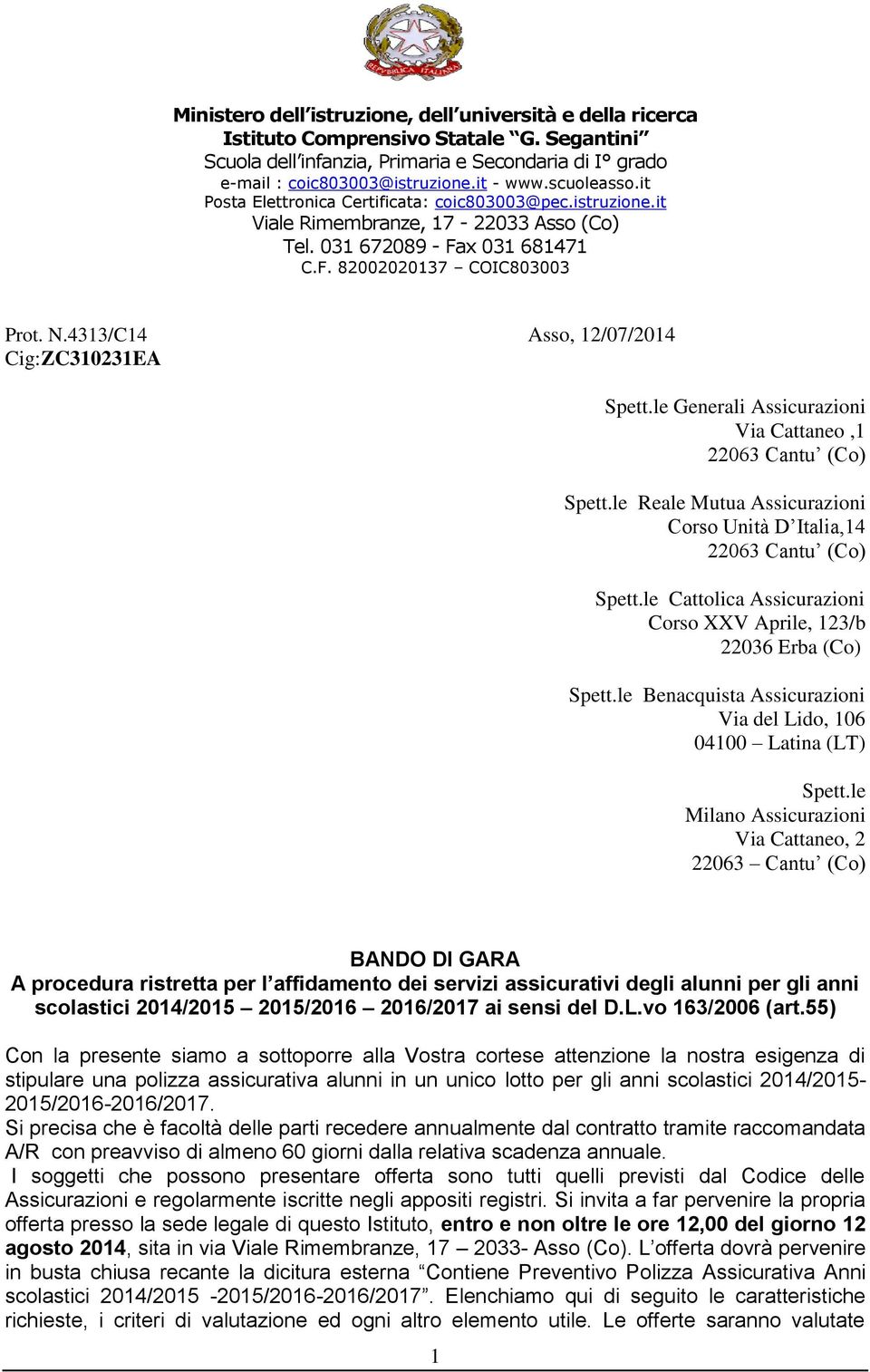 4313/C14 Asso, 12/07/2014 Cig:ZC310231EA Spett.le Generali Assicurazioni Via Cattaneo,1 22063 Cantu (Co) Spett.le Reale Mutua Assicurazioni Corso Unità D Italia,14 22063 Cantu (Co) Spett.