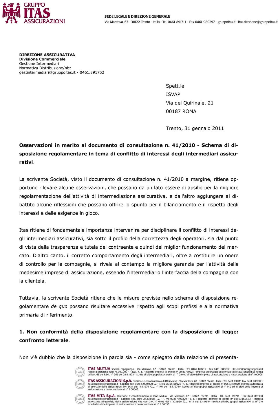 41/2010 - Schema di disposizione regolamentare in tema di conflitto di interessi degli intermediari assicurativi. La scrivente Società, visto il documento di consultazione n.