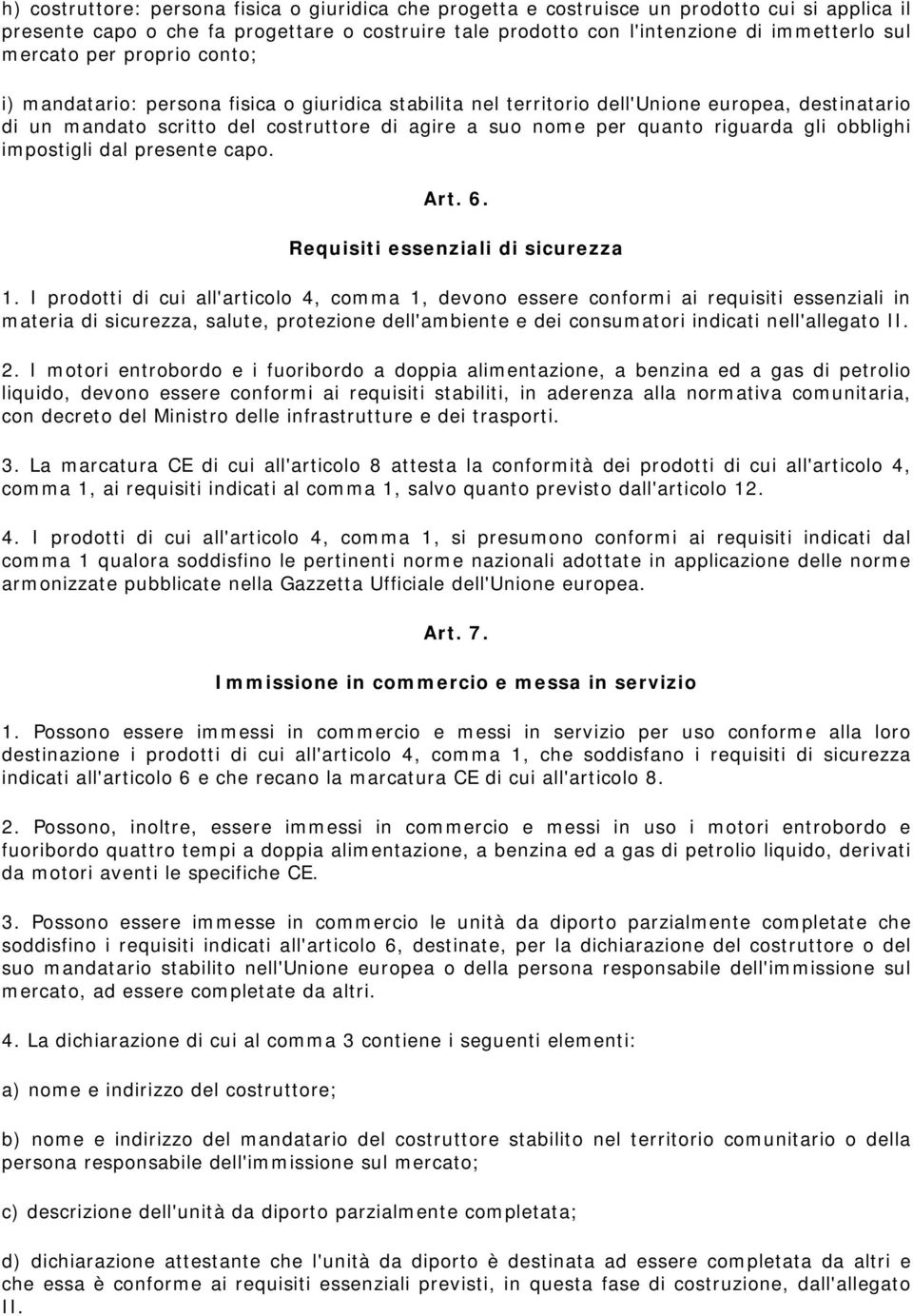 riguarda gli obblighi impostigli dal presente capo. Art. 6. Requisiti essenziali di sicurezza 1.