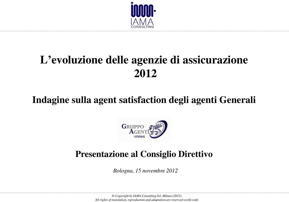 Bologna, 15 novembre 2012 Copyright by IAMA Consulting Srl, Milano (2012)