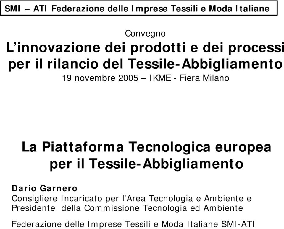 Tessile-Abbigliamento Dario Garnero Consigliere Incaricato per l Area Tecnologia e Ambiente e