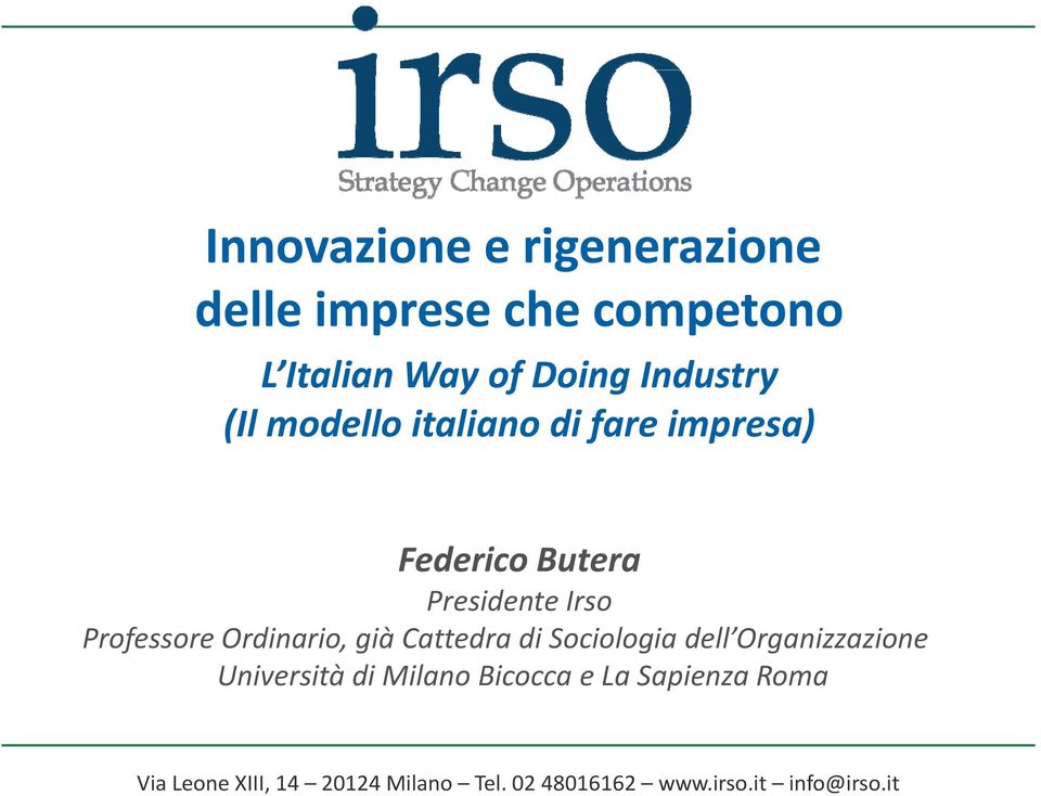 Professore Ordinario, già Cattedra di Sociologia dell Organizzazione Università di