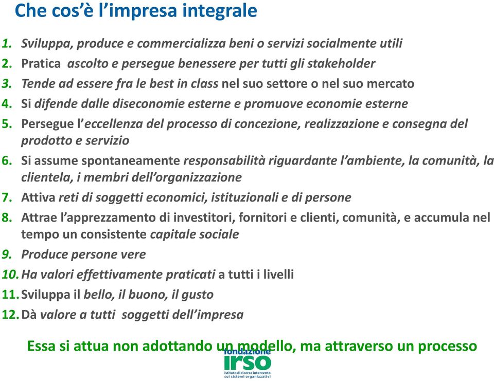 Persegue l eccellenza del processo di concezione, realizzazione e consegna del prodotto e servizio 6.