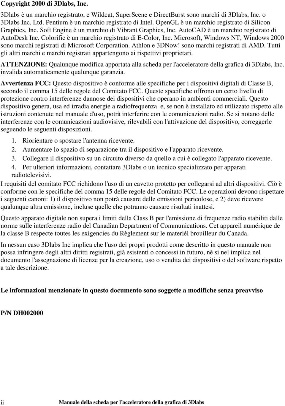 Colorific è un marchio registrato di E-Color, Inc. Microsoft, Windows NT, Windows 2000 sono marchi registrati di Microsoft Corporation. Athlon e 3DNow! sono marchi registrati di AMD.