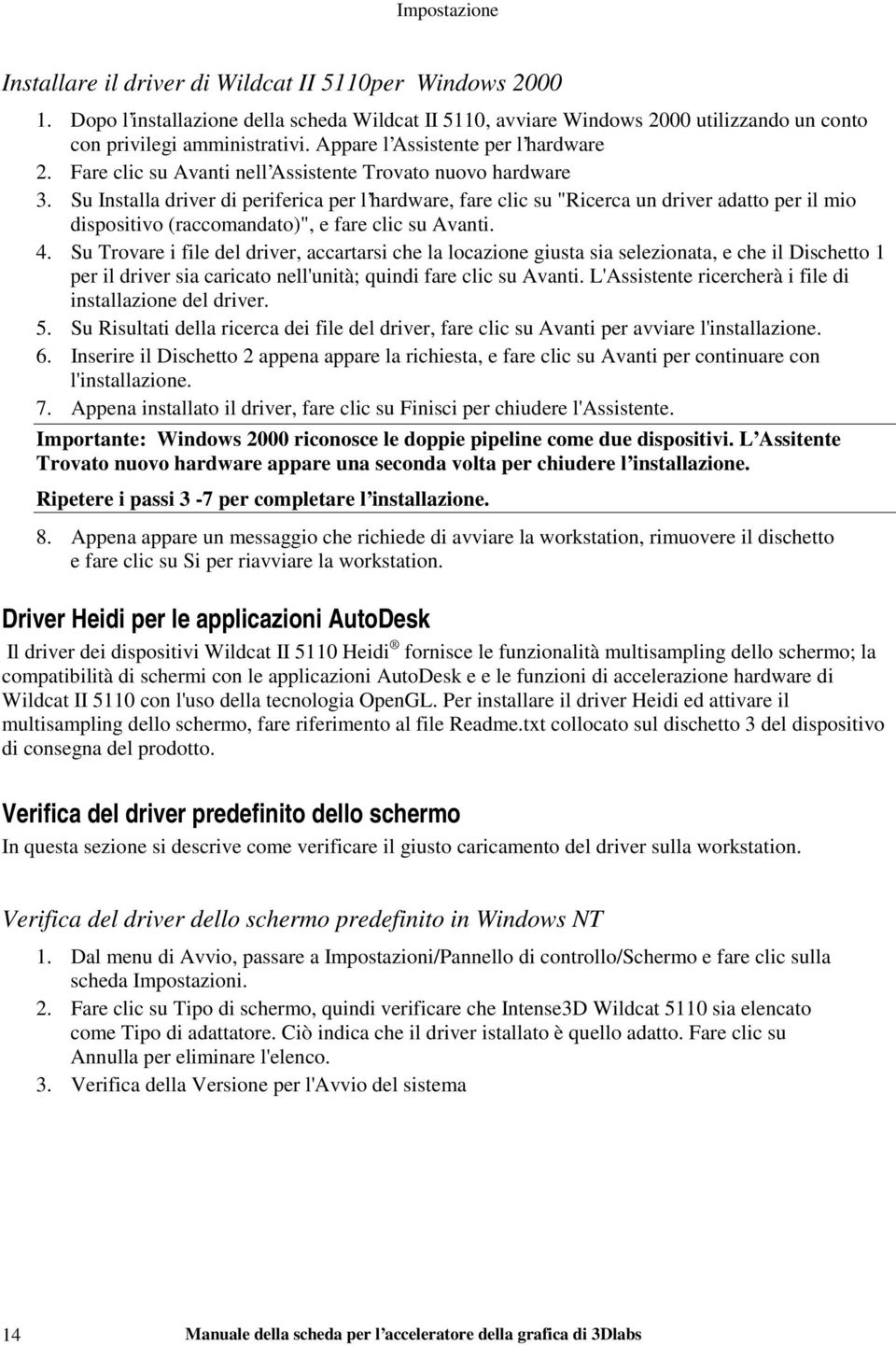 Su Installa driver di periferica per l hardware, fare clic su "Ricerca un driver adatto per il mio dispositivo (raccomandato)", e fare clic su Avanti. 4.