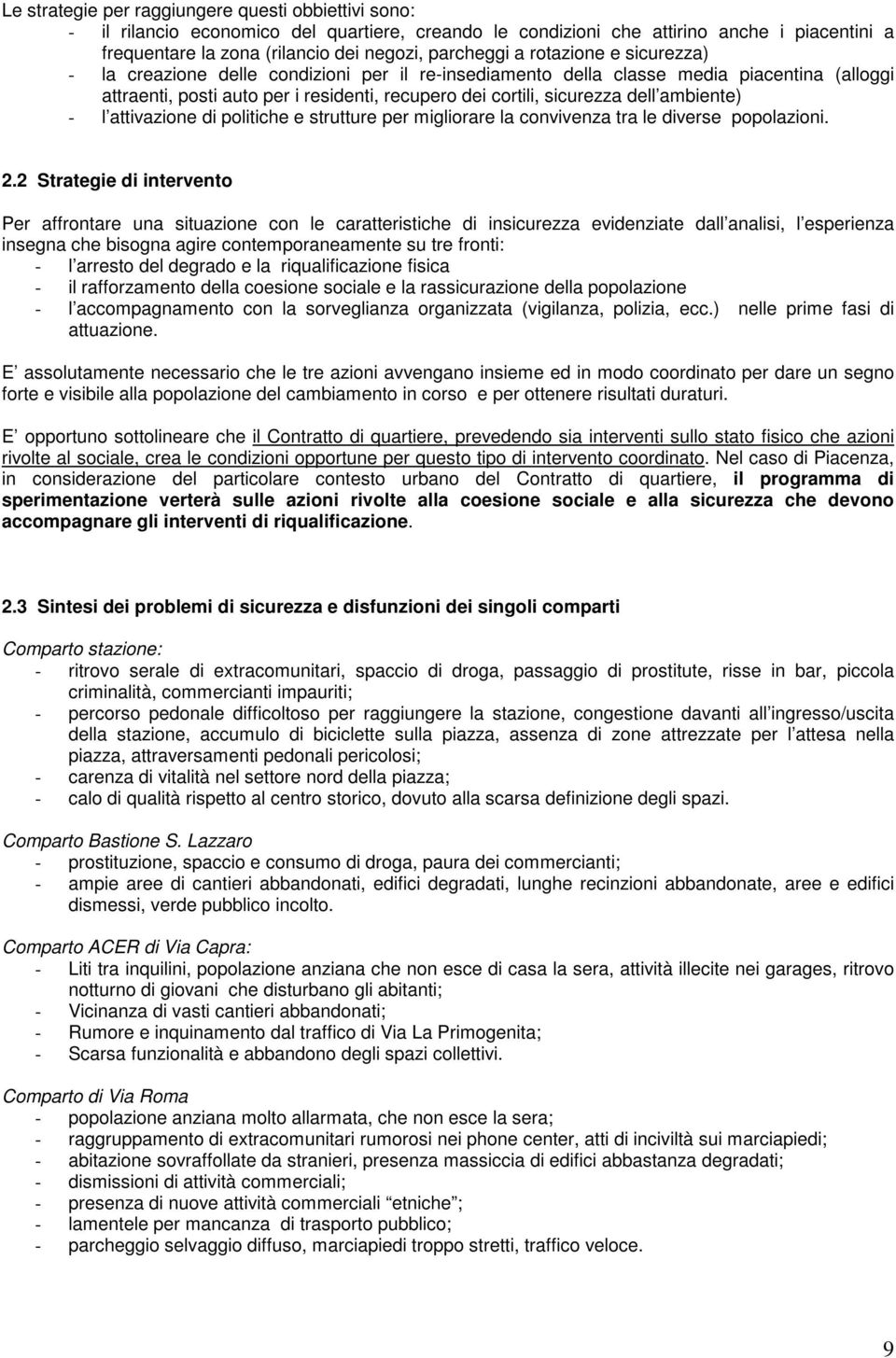 ambiente) - l attivazione di politiche e strutture per migliorare la convivenza tra le diverse popolazioni. 2.