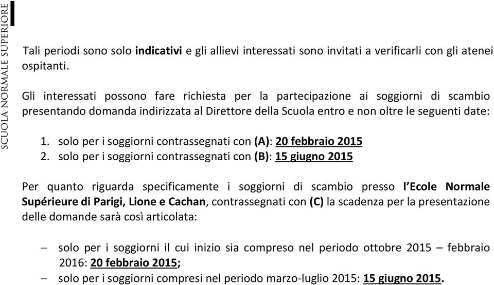 solo per i soggiorni contrassegnati con : 20 febbraio 2015 2.