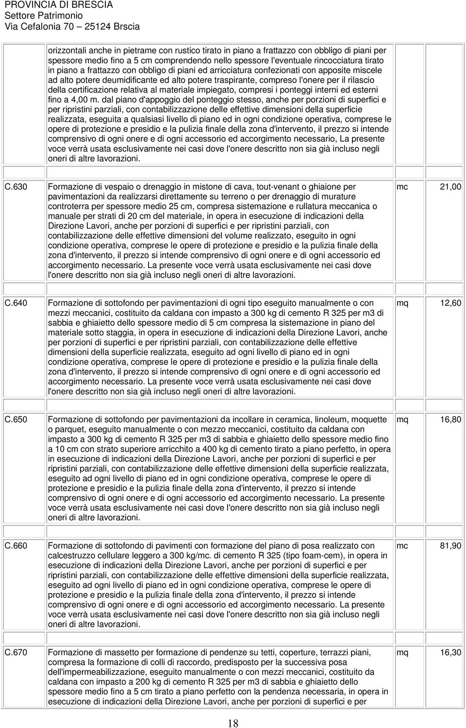 relativa al materiale impiegato, compresi i ponteggi interni ed esterni fino a 4,00 m.