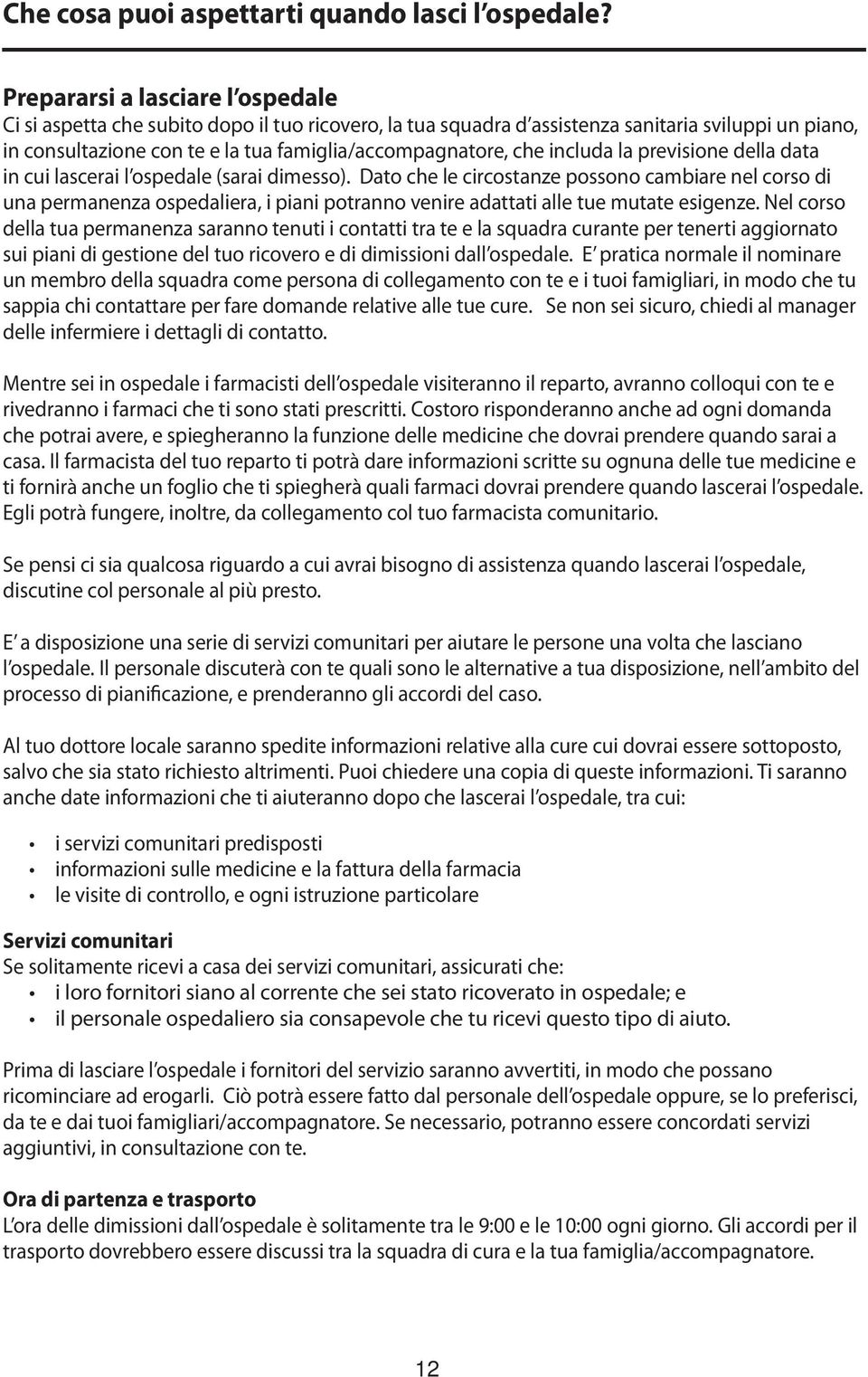 includa la previsione della data in cui lascerai l ospedale (sarai dimesso).