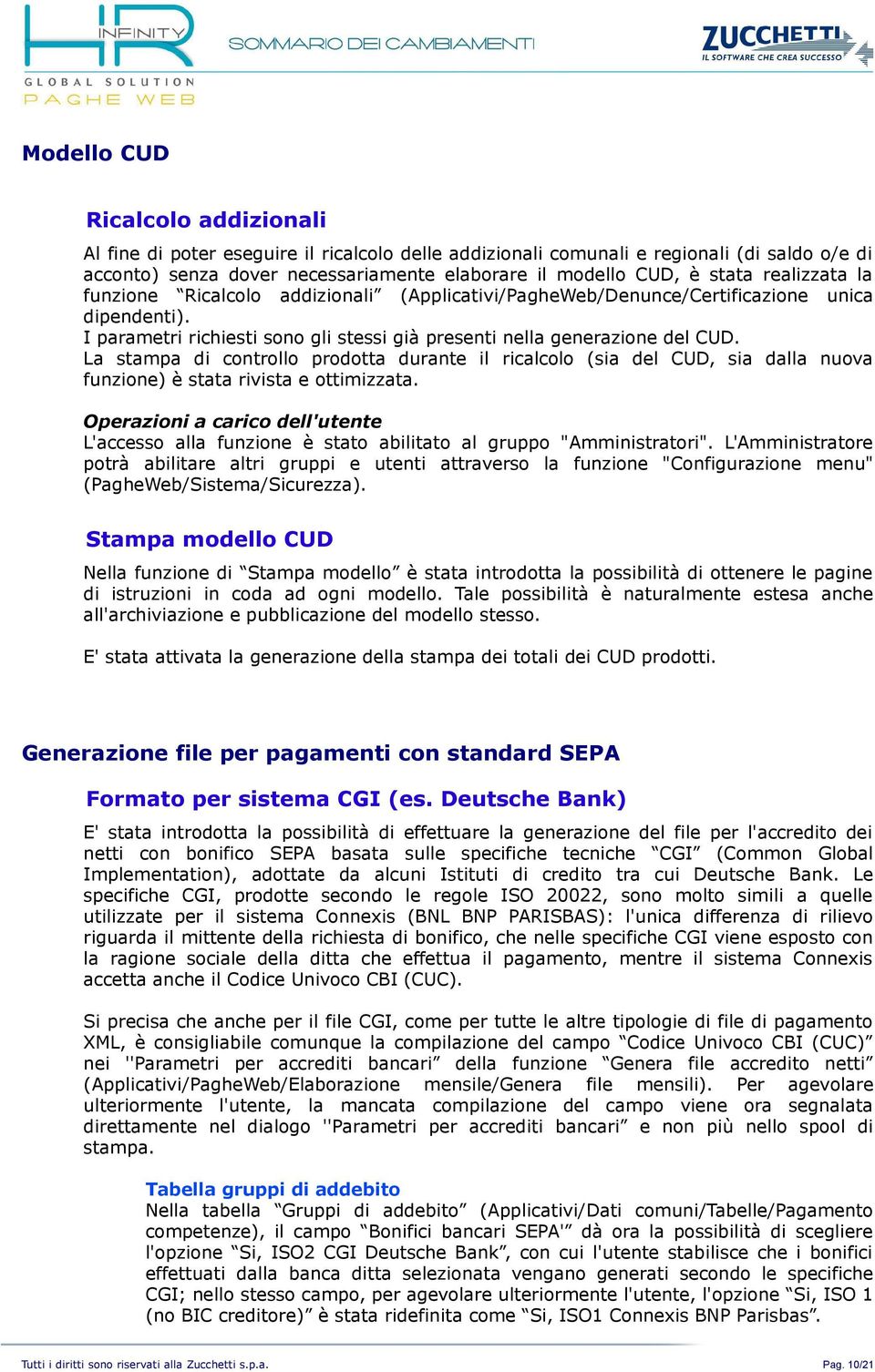 La stampa di controllo prodotta durante il ricalcolo (sia del CUD, sia dalla nuova funzione) è stata rivista e ottimizzata.