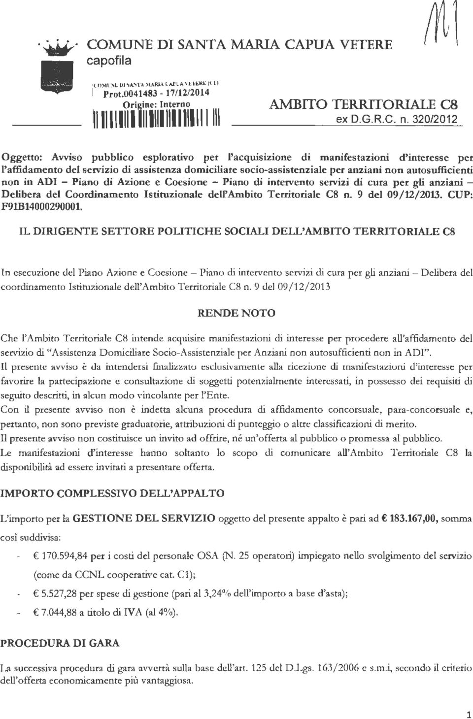 320/2012 Oggetto: Avviso pubblico esplorativo per l'acquisizione di manifestazioni d'interesse per l'affidamento del servizio di assistenza domiciliare socio-assistenziale per anziani non