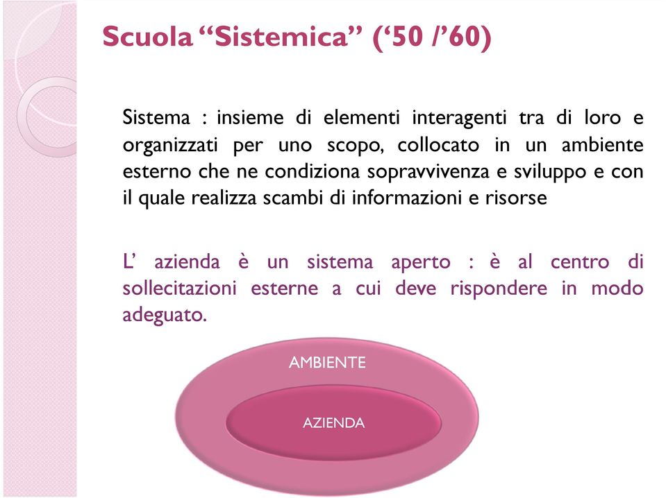 e sviluppo e con il quale realizza scambi di informazioni e risorse L azienda è un sistema