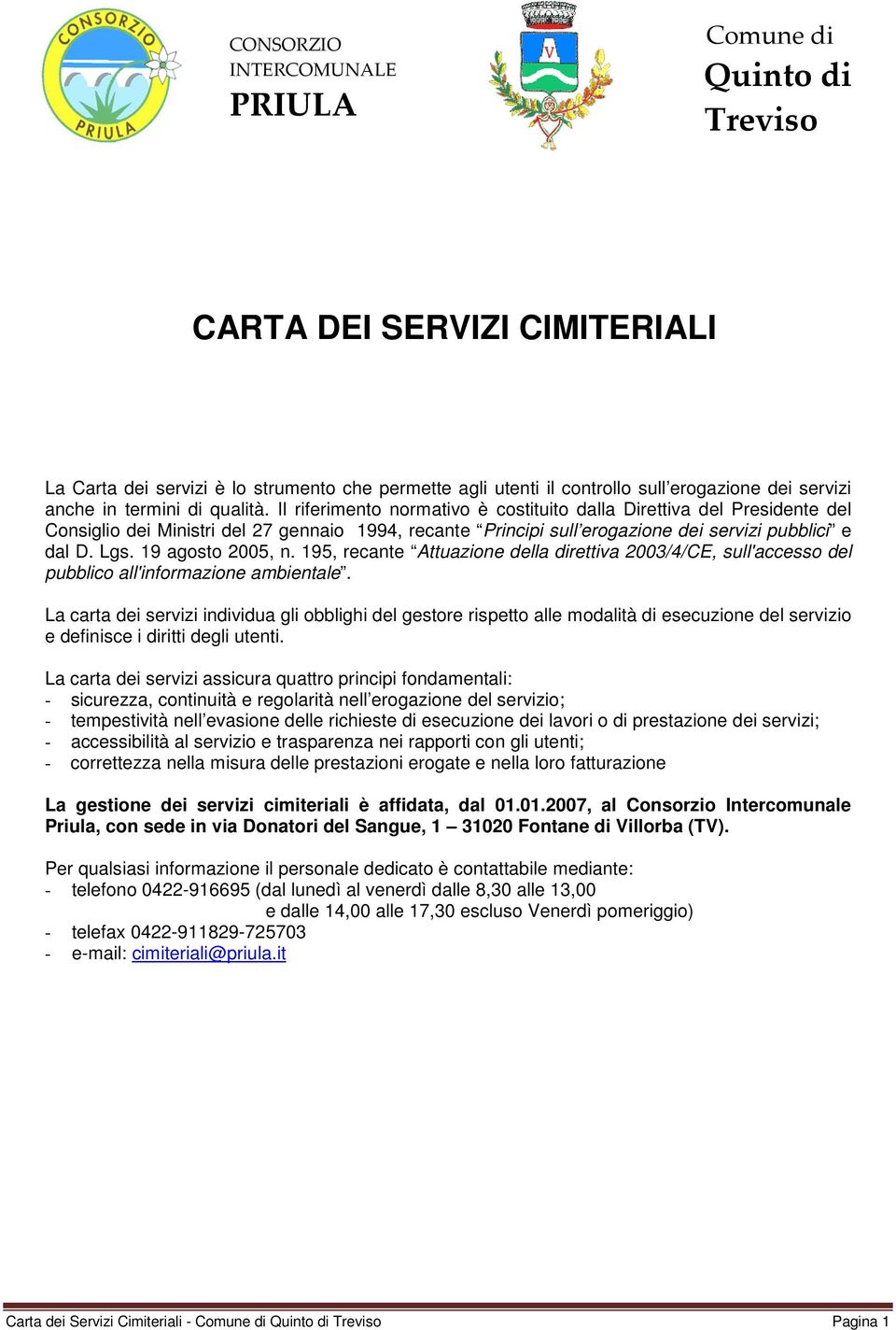 Lgs. 19 agosto 2005, n. 195, recante Attuazione della direttiva 2003/4/CE, sull'accesso del pubblico all'informazione ambientale.