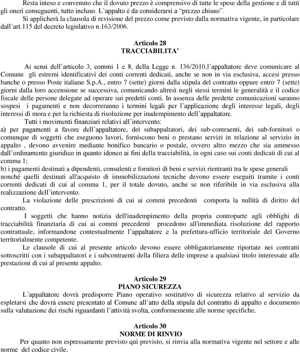 Articolo 28 TRACCIABILITA Ai sensi dell articolo 3, commi 1 e 8, della Legge n.