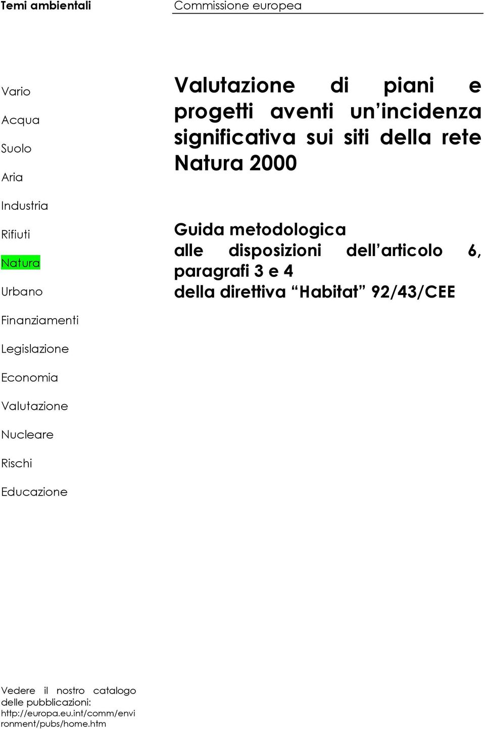 articolo 6, paragrafi 3 e 4 della direttiva Habitat 92/43/CEE Finanziamenti Legislazione Economia Valutazione