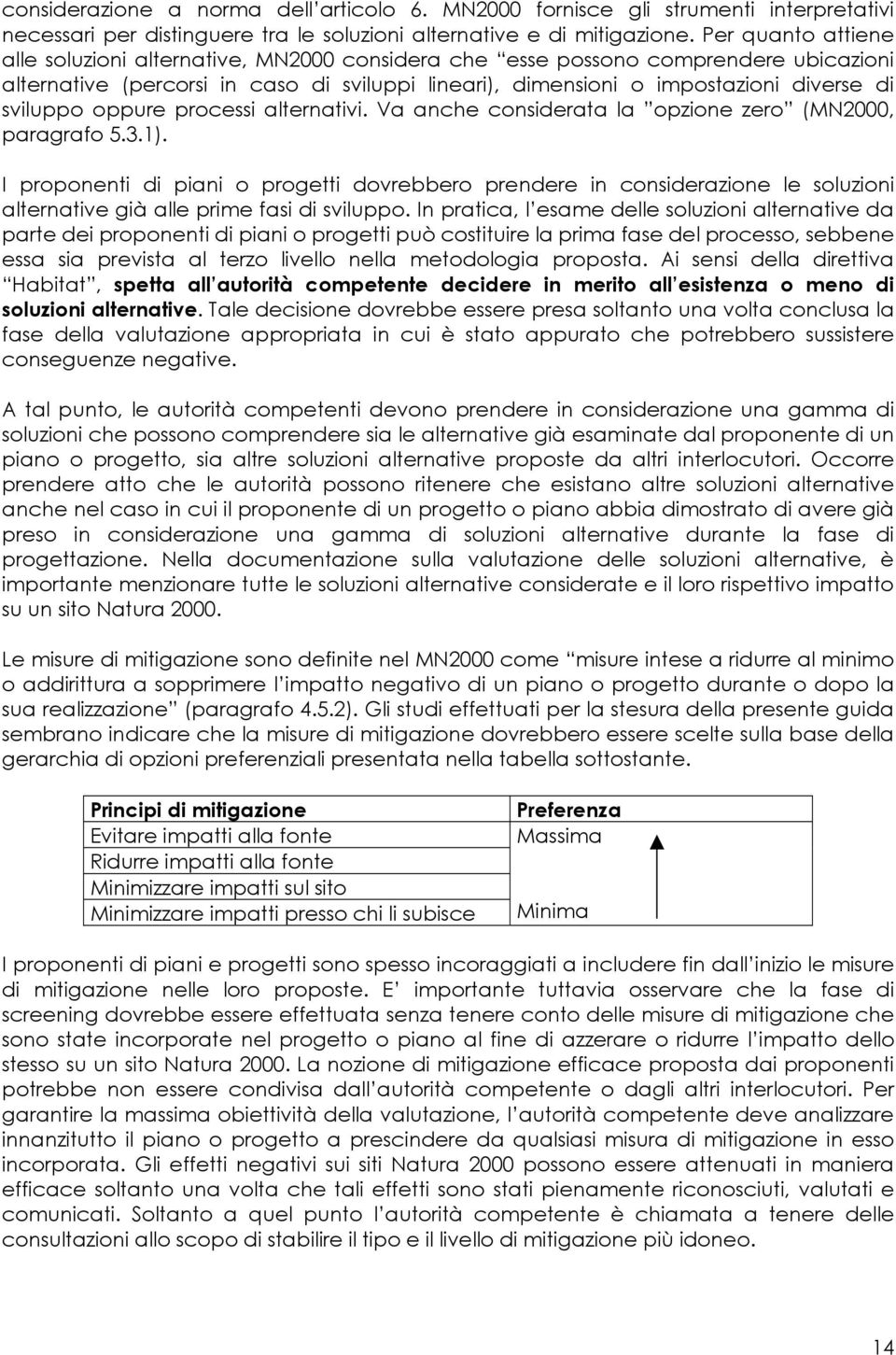 sviluppo oppure processi alternativi. Va anche considerata la opzione zero (MN2000, paragrafo 5.3.1).