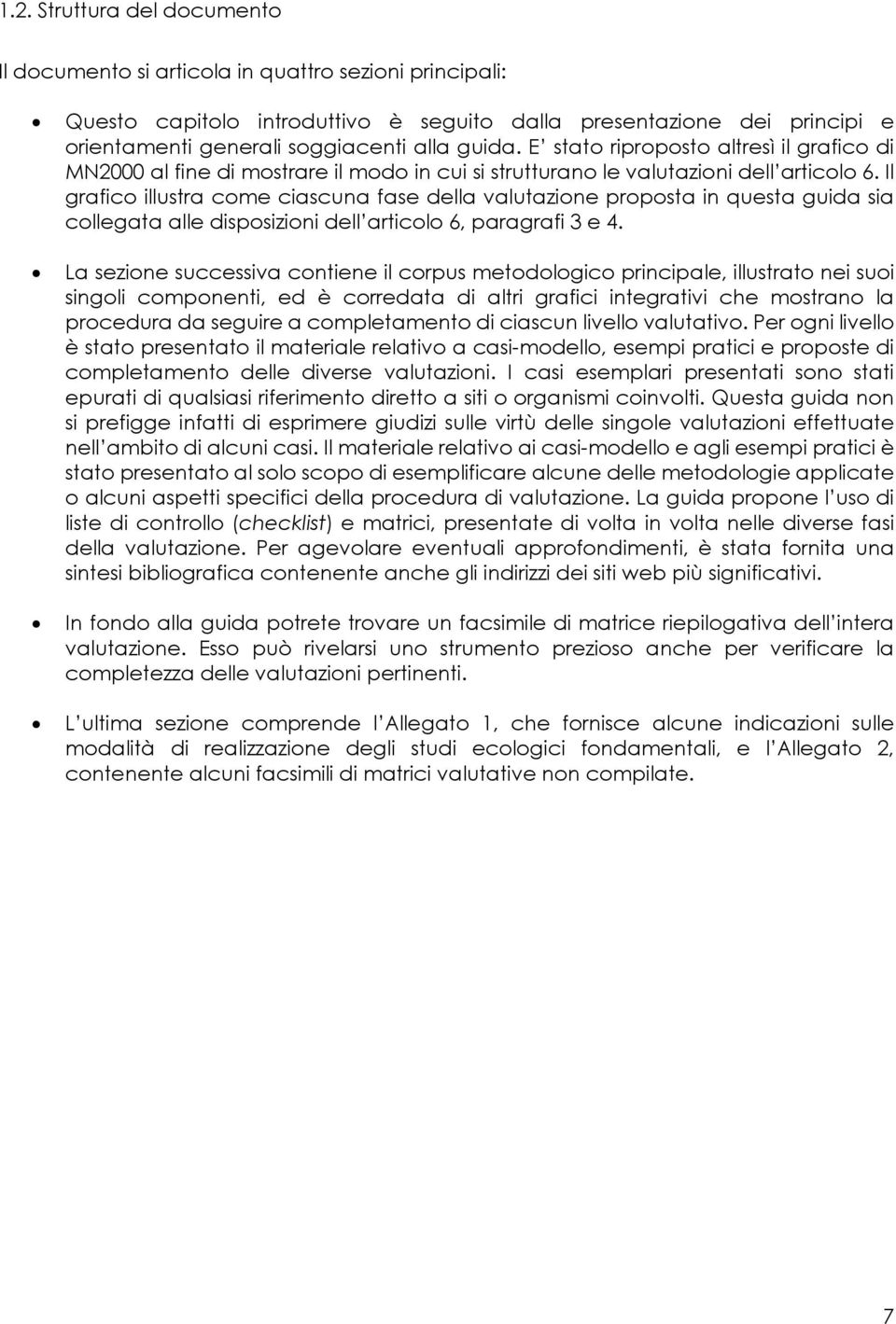 Il grafico illustra come ciascuna fase della valutazione proposta in questa guida sia collegata alle disposizioni dell articolo 6, paragrafi 3 e 4.